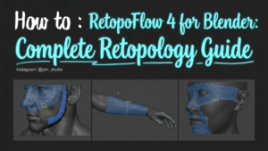 RetopoFlow 4 for Blender: Complete Retopology Guide + Download Info