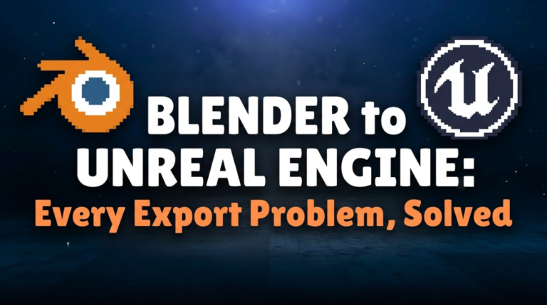 Blender to Unreal Engine: Every Export Problem, Solved