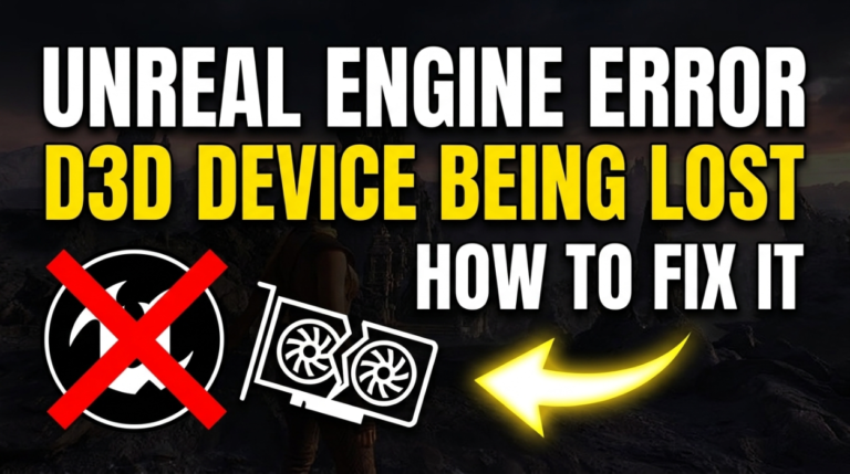 Unreal Engine Is Exiting Due to D3D Device Being Lost: How to Fix It