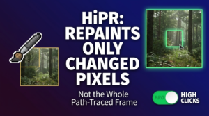 HiPR Repaints Only the Pixels Your Edit Changed, Not the Whole Path-Traced Frame