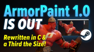 ArmorPaint 1.0 Is Out, Rewritten in C and a Third the Size